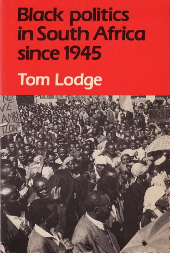 Black Politics in South Africa Since 1945 Tom Lodge