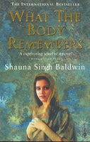 What the Body Remembers  Shauna Singh Baldwin