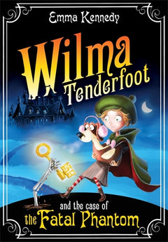 Wilma Tenderfoot and the Case of the Fatal Phantom Emma Kennedy