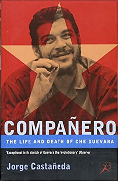 Companero : Life and Death of Che Guevara Castaneda, Jorge