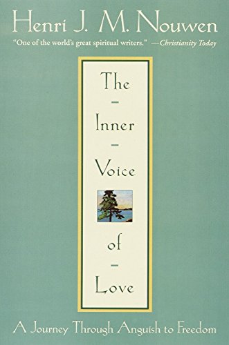 The Inner Voice of Love A Journey Through Anguish to Freedom Henri J. M. Nouwen