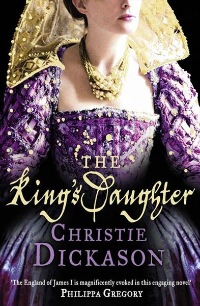 The King's Daughter Christie Dickason