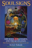 Soul Signs Life Seals, Aura Charts, and the Revelation - Kevin J. Todeschi