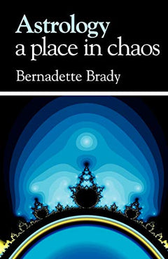 Astrology, a Place in Chaos Bernadette Brady