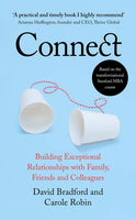 Connect: Building Exceptional Relationships with Family, Friends and Colleagues - David Bradford & Carole Robin