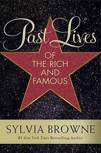 Past Lives of the Rich and Famous Browne, Sylvia