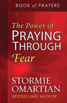 The Power of Praying Through Fear Book of Prayers Stormie Omartian