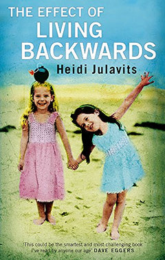The Effect of Living Backwards Heidi Julavits