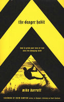 The Danger Habit: How to Grow Your Love of Risk into Life-Changing Faith - Mike Barrett