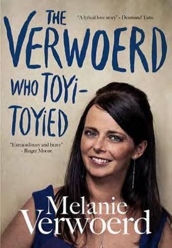 The Verwoerd who Toyi-Toyied - Melanie Verwoerd