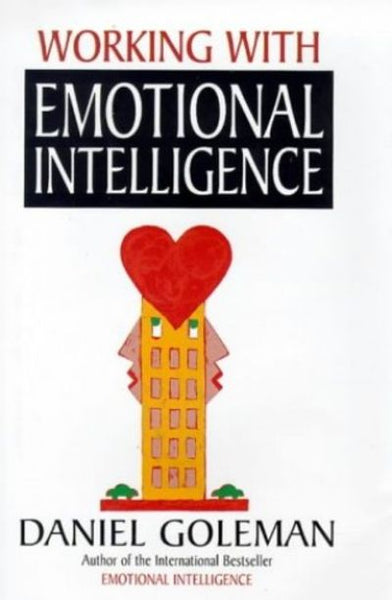 Working with Emotional Intelligence - Daniel Goleman