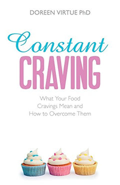 Constant Craving: What Your Food Cravings Mean and How to Overcome Them - Doreen Virtue