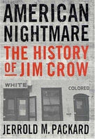 American Nightmare The History of Jim Crow Jerrold M. Packard
