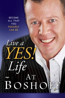 Live A Yes! Life - At Boshoff