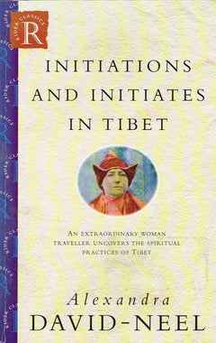 Initiations and Initiates in Tibet  Alexandra David-Neel