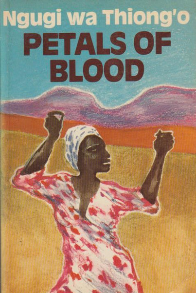 Petals of Blood Ngugi wa Thiong'o