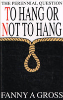 The Perennial Question To Hang Or Not to Hang Fanny A. Gross