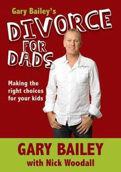Gary Bailey's Divorce for Dads - Gary Bailey & Nick Woodall