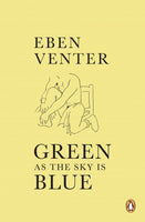 Green as the Sky is Blue Eben Venter