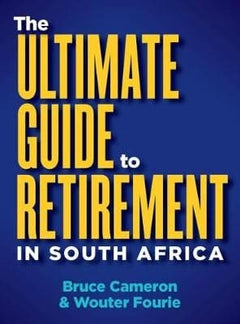 The Ultimate Guide to Retirement in South Africa - Bruce Cameron