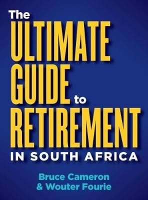 The Ultimate Guide to Retirement in South Africa - Bruce Cameron