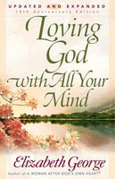 Loving God with All Your Mind Elizabeth George