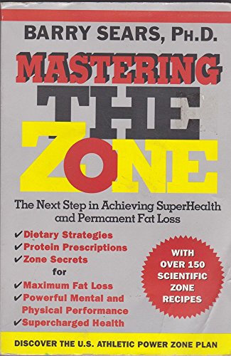 Mastering the Zone: The Next Step in Achieving Superhealth and Permanent Fat Loss - Barry Sears