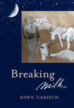 Breaking Milk - Dawn Garisch