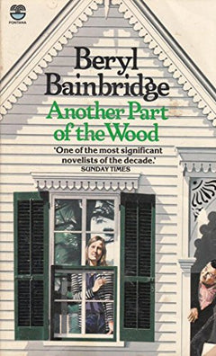 Another Part of the Wood Beryl Bainbridge