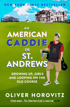 An American Caddie in St. Andrews  Oliver Horovitz
