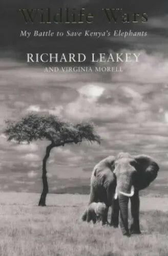 Wildlife Wars: My Fight to Save Africa's Natural Treasures - Richard Leakey & Richard E. Leakey & Virginia Morell