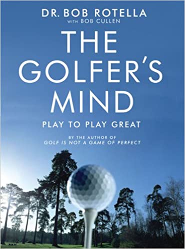 The Golfer's Mind  Bob Rotella