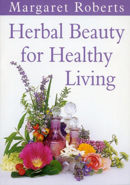 Herbal Beauty for Healthy Living Margaret Roberts