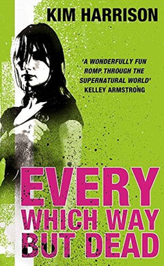 Every Which Way But Dead Kim Harrison