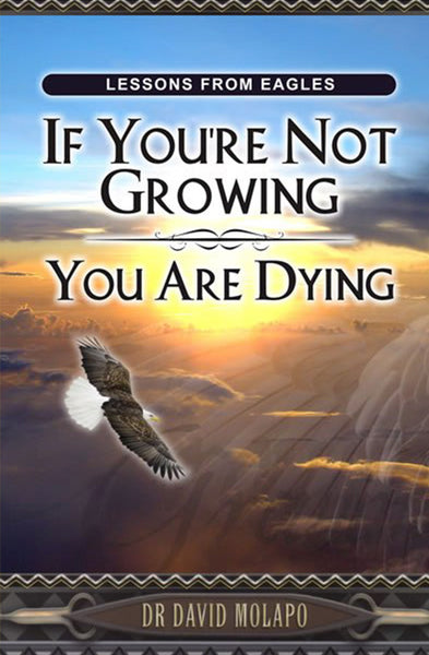 If you’re not Growing you’re Dying Dr David Molapo