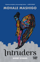 Intruders Short Stories - Mohale Mashigo