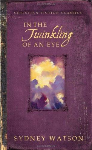 In the Twinkling of an Eye (Christian Fiction Classics)  Sydney Watson