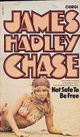 Not safe to be free James Hadley Chase