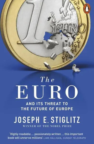 Euro: And Its Threat to the Future of Europe - Joseph Stiglitz