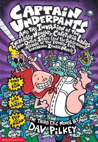 Captain Underpants and the Invasion of the Incredibly Naughty Cafeteria Ladies from Outer Space -  Dav Pilkey