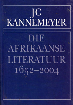 Die Afrikaanse literatuur, 1652-2004 - John Christoffel Kannemeyer