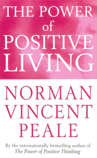 The Power of Positive Living Norman - Vincent Peale