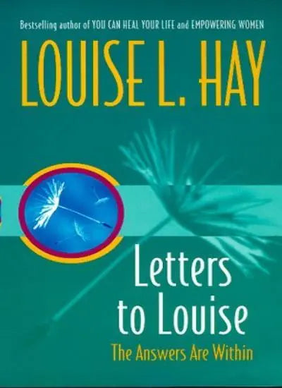 Letters to Louise: The Answers are Within You - Louise L. Hay