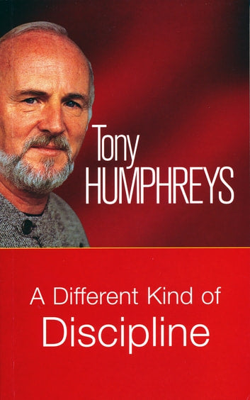 A Different Kind of Discipline Tony Humphreys