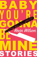 Baby, You're Gonna Be Mine Kevin Wilson