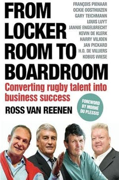 From Locker Room to Boardroom: Converting Rugby Talent Into Business Success - Ross Van Reenen