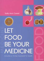Let Food be Your Medicine: Includes a 14-day Quickstart to Health - Sally-Ann Creed