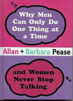 Why Men Can Only Do One Thing at a Time-- and Women Never Stop Talking Allan Pease Barbara Pease