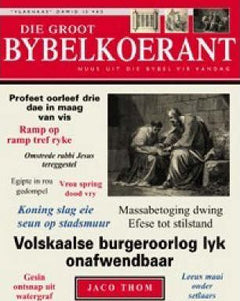 Die Groot Bybelkoerant: Nog Nuus Uit Die Bybel Vir Vandag Jaco Thom