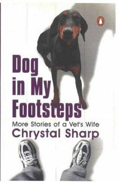 Dog in My Footsteps More Stories of a Vet's Wife - Chrystal Sharp